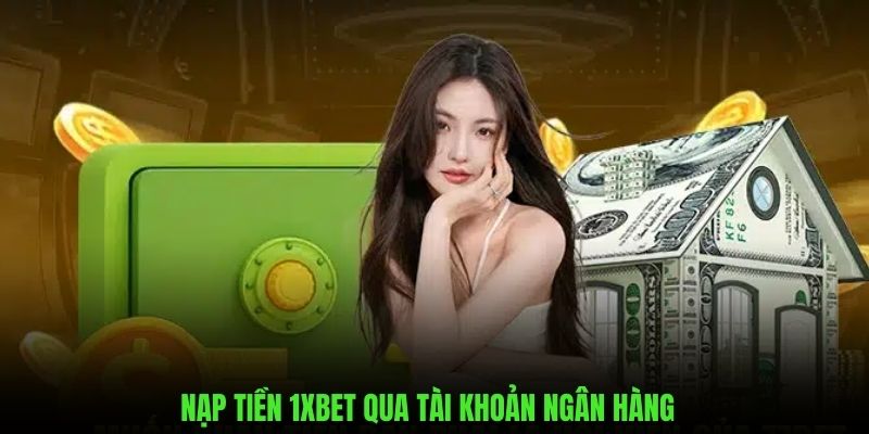 phương thức nạp tiền 1xbet
