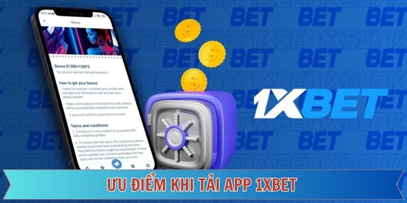 ưu điểm khi tải app 1xbet